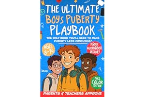 The Ultimate Boys Puberty Playbook: Cool & Kid-Friendly Guidance to Confidently Navigate Puberty, Friendships, Crushes, Growing Up & Internet Safety — Without the Awkward Conversations