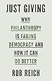 Just Giving: Why Philanthropy Is Failing Democracy and How It Can Do Better
