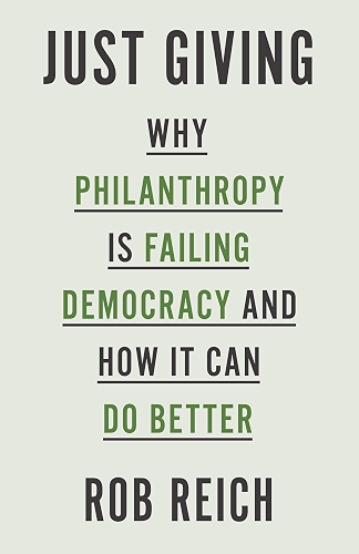 Download Just Giving: Why Philanthropy Is Failing Democracy and How It Can Do Better (English Edition) PDF