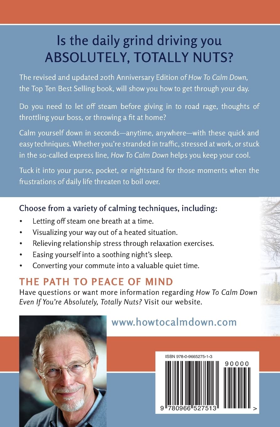 How to Calm Down Even IF You’re Absolutely, Totally Nuts: The Path to Peace of Mind