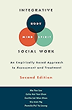 Integrative Body-Mind-Spirit Social Work: An Empirically Based Approach to Assessment and Treatment