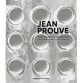 Jean Prouvé: From Furniture to Architecture: The Laurence and Patrick Seguin Collection