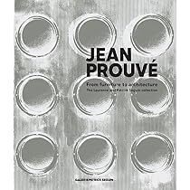 A Passion for Jean Prouve: From Furniture to Architecture: The