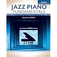 Jazz Piano Fundamentals: Explanations, Exercises, Listening Guides