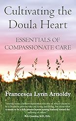 Cultivating the Doula Heart: Essentials of