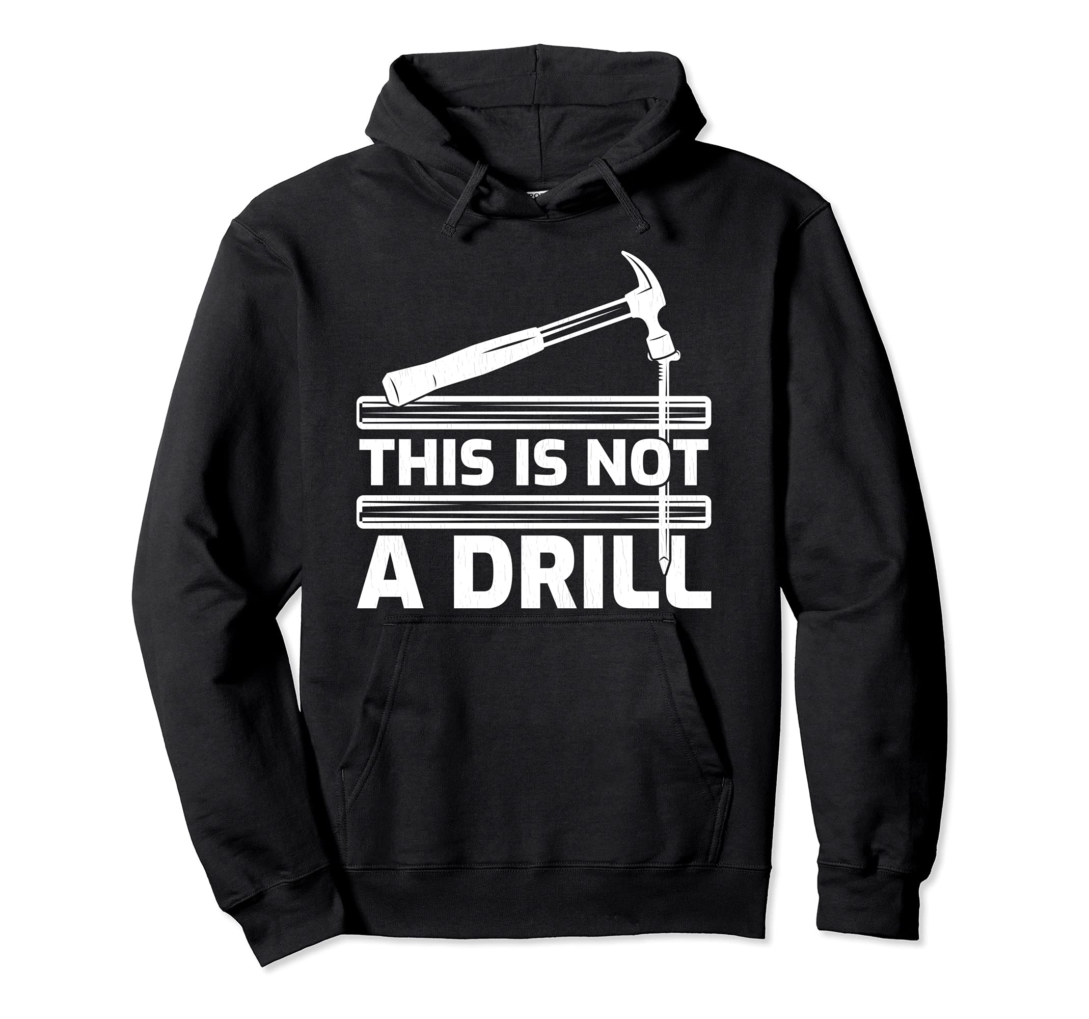 This Is Not A Drill Hammer Tools Woodworker Pullover Hoodie