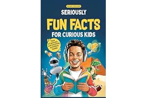 Seriously Fun Facts for Curious Kids: Mind-Blowing and Mega Interesting Trivia about Science, History, Animals and More