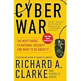 Cyber War: The Next Threat to National Security and What to Do About It