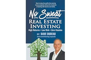 No Sweat Real Estate Investing: High Returns - Low Risk - Zero Hassles