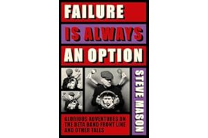 Failure is Always An Option: Glorious Adventures on the Beta Band Front Line and Other Tales