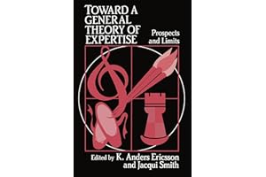 Toward a General Theory of Expertise: Prospects and Limits