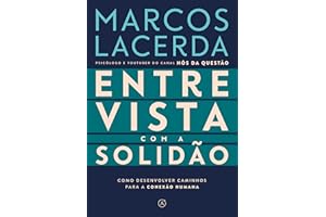 Entrevista com a solidão: Como desenvolver caminhos para a conexão humana (Portuguese Edition)