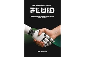 Fluid: The Adaptability Code: Breaking Free from AI Fear to Own Your Future