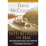 The Path Between the Seas: The Creation of the Panama Canal, 1870-1914