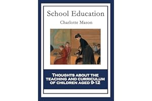 School Education: With linked Table of Contents (Charlotte Mason's Homeschooling Series Book 3)