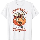 Fall Lover Fall Vibes Mommy To Be Outfit Pregnancy Thanksgiving Growing Little A Pumpkin T-Shirt