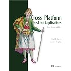 Cross-Platform Desktop Applications: Using Node, Electron, and NW.js