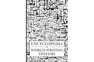 Encyclopedia of World Writing Systems: Alphabets, Abjads, Abugidas, and Syllabaries of All Languages Living and Dead (Linguistics)