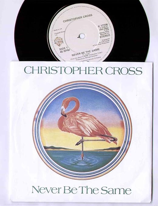 Christopher Cross Never Be The Same CHRISTOPHER CROSS - NEVER BE THE SAME - 7 INCH VINYL / 45: Amazon.co.uk