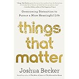 Things That Matter: Overcoming Distraction to Pursue a More Meaningful Life