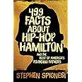499 Facts about Hip-Hop Hamilton and the Rest of America's Founding Fathers: 499 Facts About Hop-Hop Hamilton and America's F