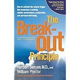 The Breakout Principle: How to Activate the Natural Trigger That Maximizes Creativity, Athletic Performance, Productivity, an