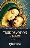 True Devotion to Mary: With Preparation for Total