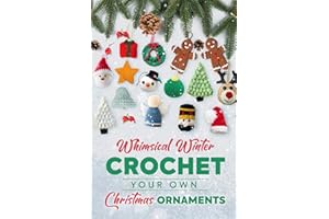 Whimsical Winter: Crochet Your Own Christmas Ornaments