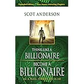 Think Like a Billionaire, Become a Billionaire: As a Man Thinks, So Is He