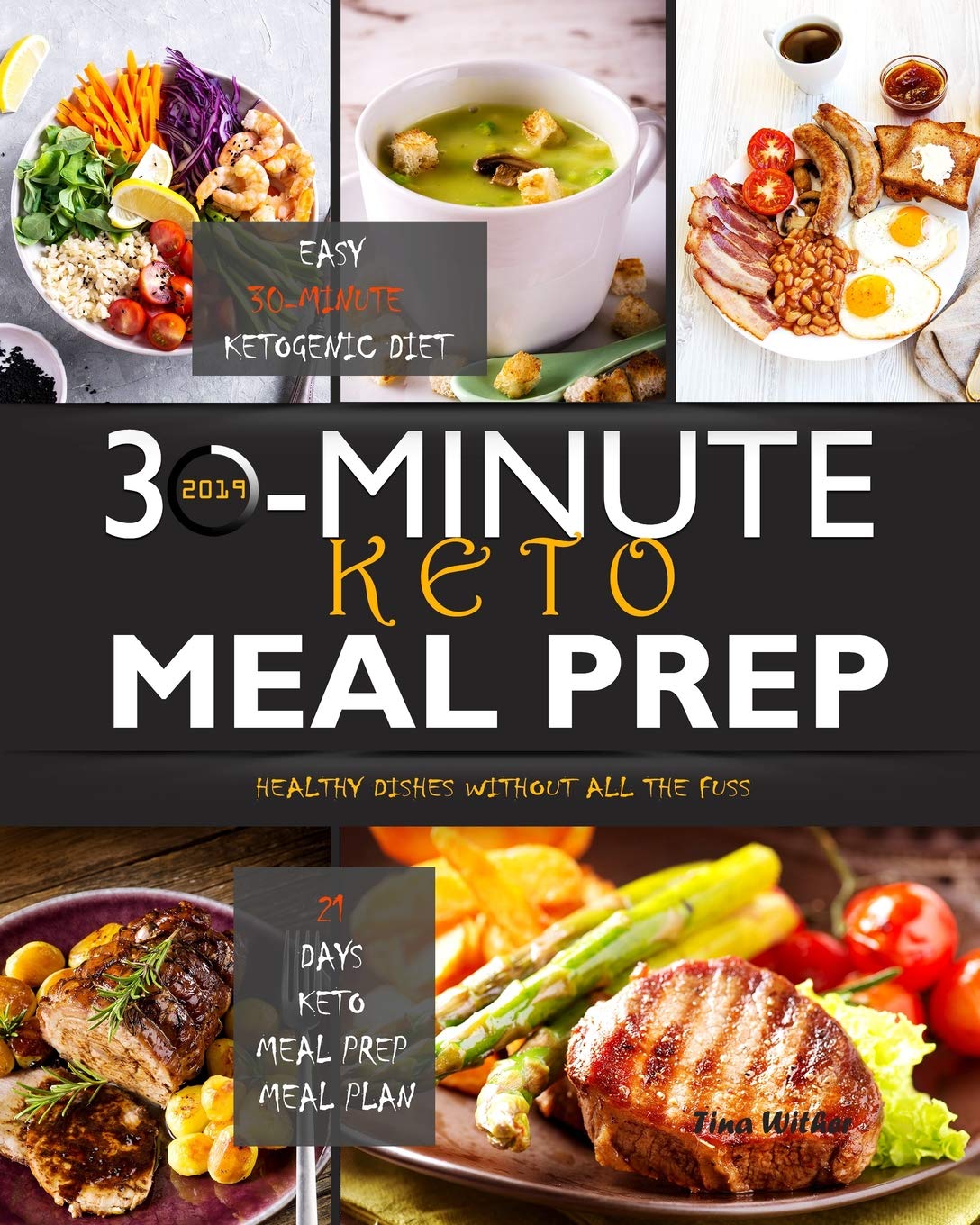 Amazon Com 30 Minute Keto Meal Prep 2019 Easy 30 Minute Ketogenic Diet 21 Days Keto Meal Prep Meal Plan Healthy Dishes Without All The Fuss 9781731382498 Wither Tina Books
