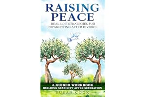 Raising Peace: Real-Life Strategies for Coparenting After Divorce: A Guided Workbook: Building Stability After Separation