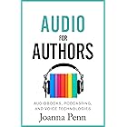Audio For Authors: Audiobooks, Podcasting, And Voice Technologies (Books for Writers Book 11)