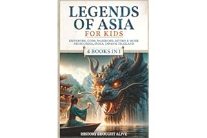 Legends of Asia For Kids: Emperors, Gods, Warriors, Myths & More from China, India, Japan & Thailand: 4 books in 1 (Legends for Kids)