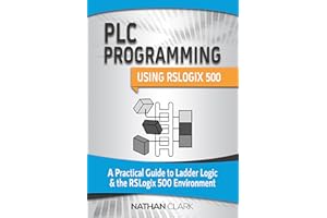 PLC Programming Using RSLogix 500: A Practical Guide to Ladder Logic and the RSLogix 500 Environment (Allen‑Bradley Book 3)