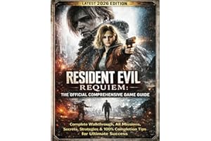 RESIDENT EVIL REQUIEM: THE OFFICIAL COMPREHENSIVE GAME GUIDE (Latest 2026 Edition): Complete Walkthrough, All Missions, Secre