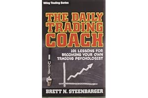 The Daily Trading Coach: 101 Lessons for Becoming Your Own Trading Psychologist (Wiley Trading)