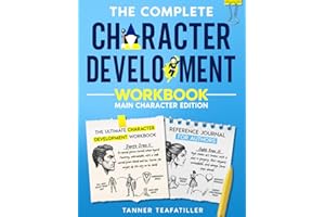 The Complete Character Development Workbook: The Ultimate Character Development Workbook and Reference Journal For Authors (The Complete Writer's Workbook Series)