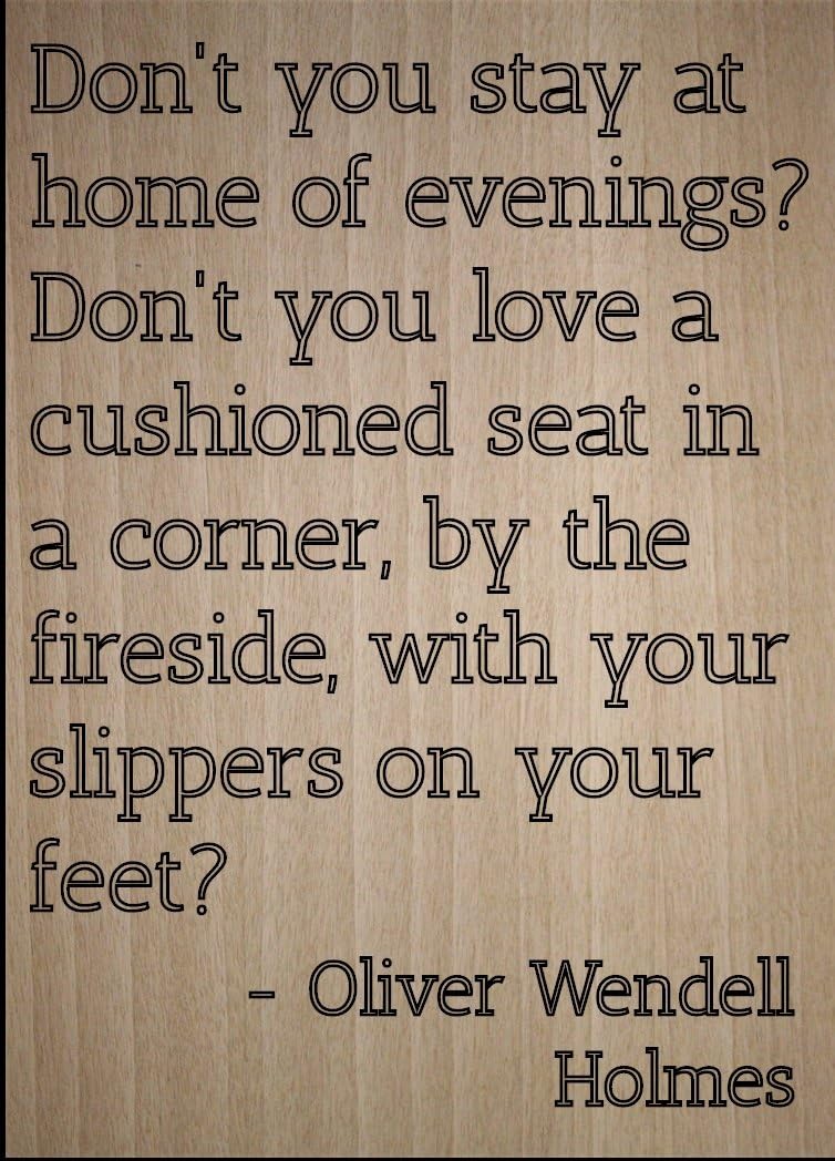"Don't you stay at home of evenings?..." quote by Oliver Wendell Holmes, laser engraved on wooden plaque - Size: 8"x10"