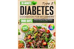Type 2 Diabetes Cookbook for Beginners: 2000 Days of Quick & Easy Low-Sugar Recipes with a 30-Day Meal Plan to Manage Type 2 Diabetes and Support Long-Term Healthy Living