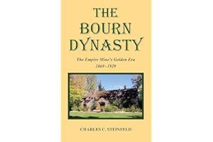 The Bourn Dynasty: The Empire Mine's Golden Era 1869-1929