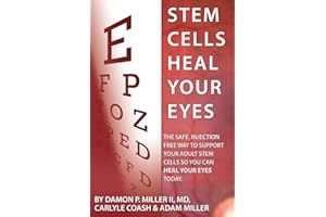 Stem Cells Heal Your Eyes: Prevent and Help: Macular Degeneration, Retinitis Pigmentosa, Stargardt, Retinal Distrophy, and Re