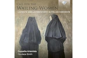Call for the Wailing Women, Laments and Lamentations in Italian Convents
