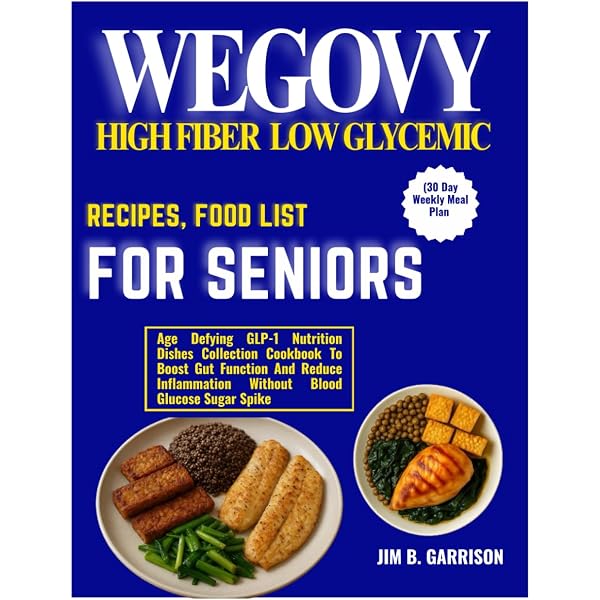 WEGOVY HIGH PROTEIN, LOW SUGAR RECIPES FOR SENIORS (30 Day Weekly Meal  Plan: The Vitality Dishes Cookbook With Food Lists That Promotes Lasting  ... Semaglutide Metabolism In Aging Adults: JONES, LEONARD C.:
