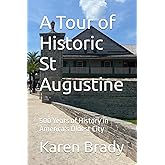 A Tour of Historic St Augustine: 500 Years of History in America's Oldest City