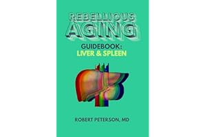 Rebellious Aging Guidebook: Liver and Spleen (Rebellious Aging Guidebooks)