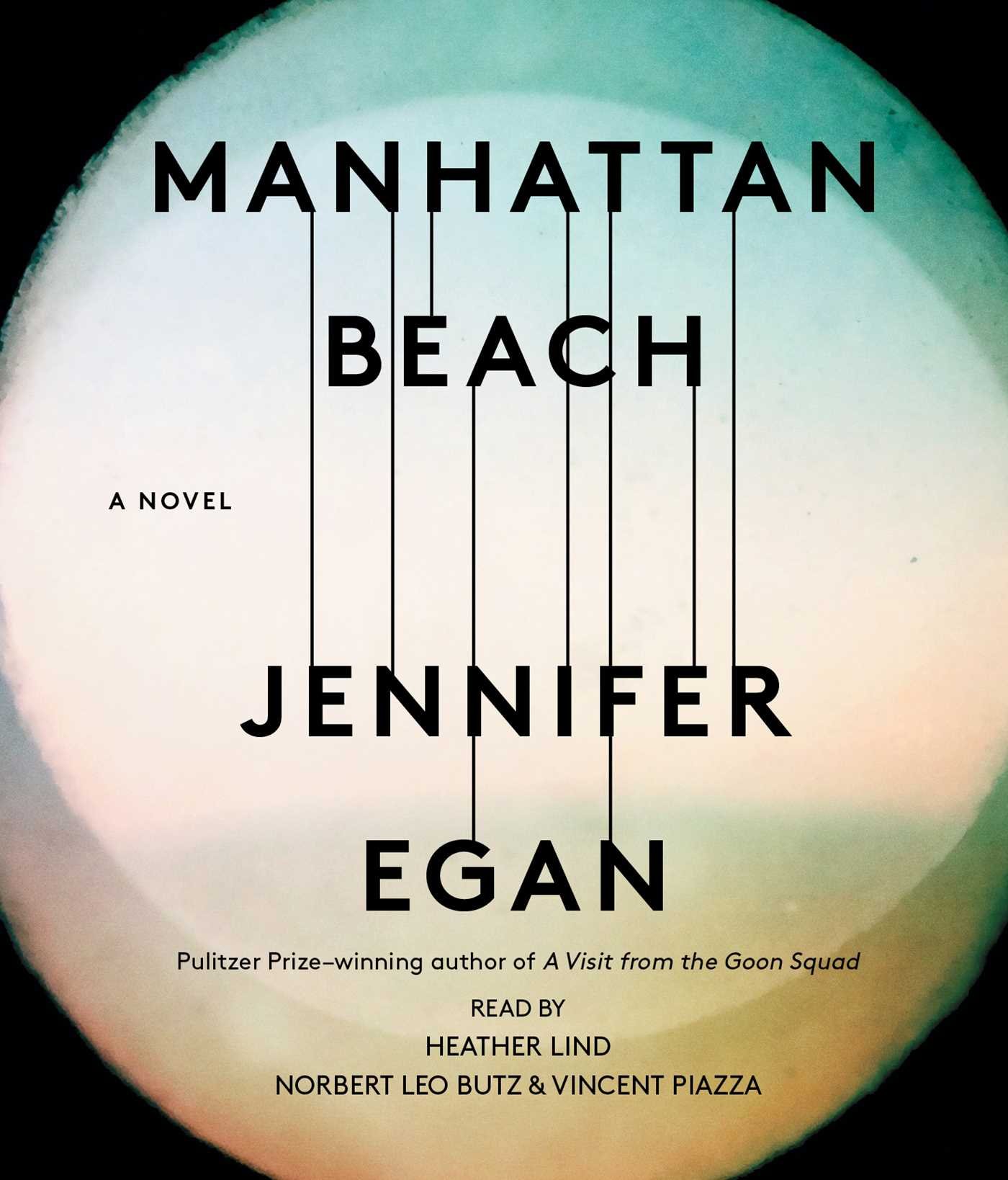 Manhattan Beach A Novel Egan Jennifer Butz Norbert Leo Lind Heather Piazza Vincent 9781442399983 Amazon Com Books