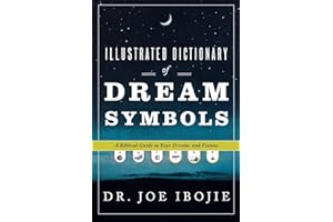 Illustrated Dictionary of Dream Symbols: A Biblical Guide to Your Dreams and Visions