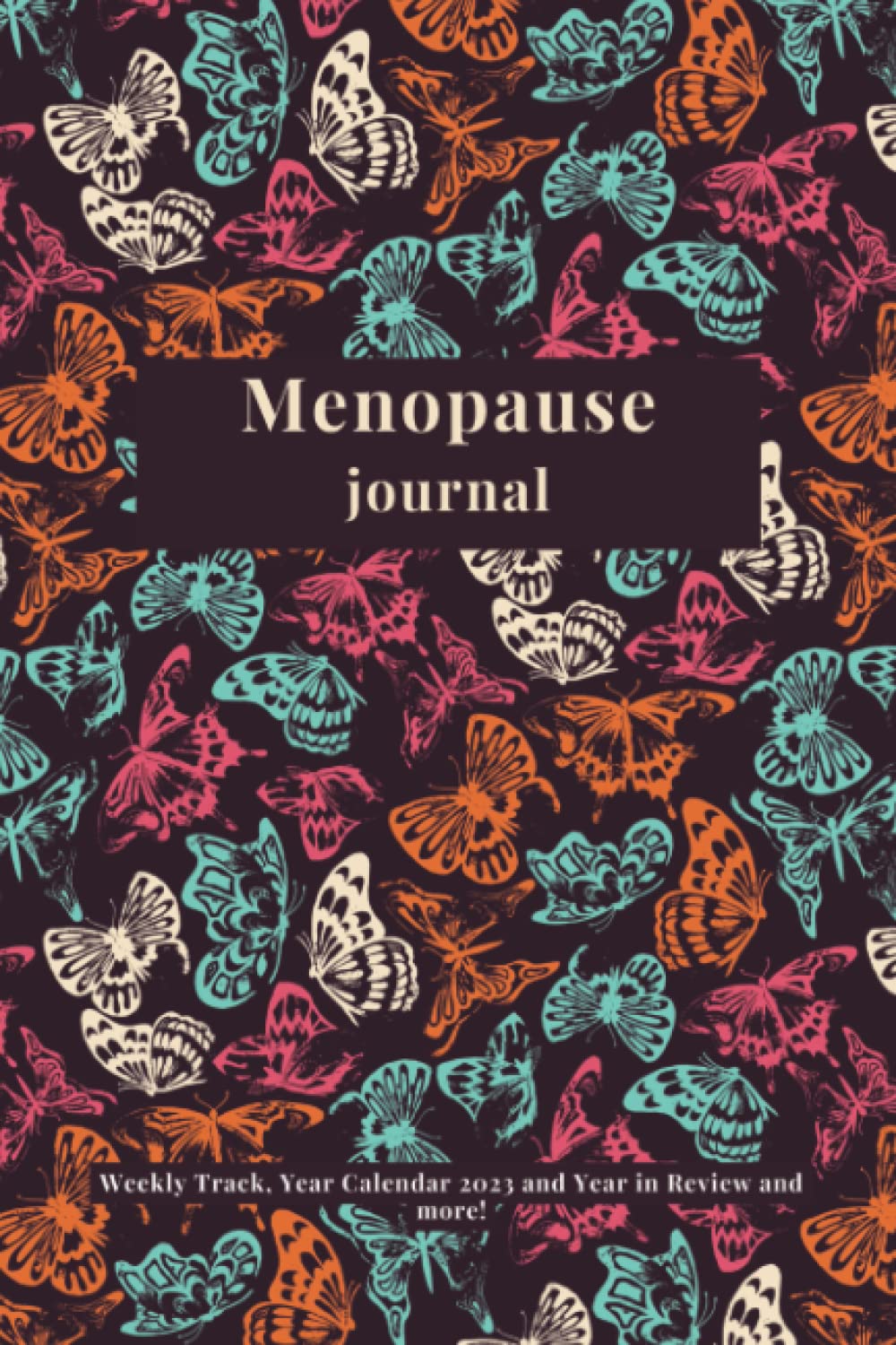 Menopause Daily Journal: Weekly Track, Year Calendar 2023 and Year in Review and more!