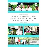 International Aid and the Making of a Better World: Reflexive Practice (Rethinking Development)