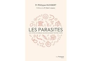 Les parasites - Ces hôtes invisibles qui envahissent notre corps (French Edition)